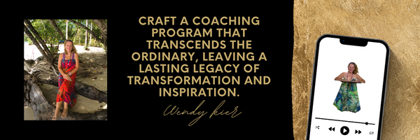 Wendy Kier - Craft a coaching program that transcends the ordinary, leaving a lasting legacy of transformation and inspiration.