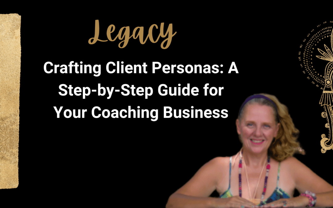 Wendy Kier - Crafting Client Personas: A Step-by-Step Guide for Your Coaching Business