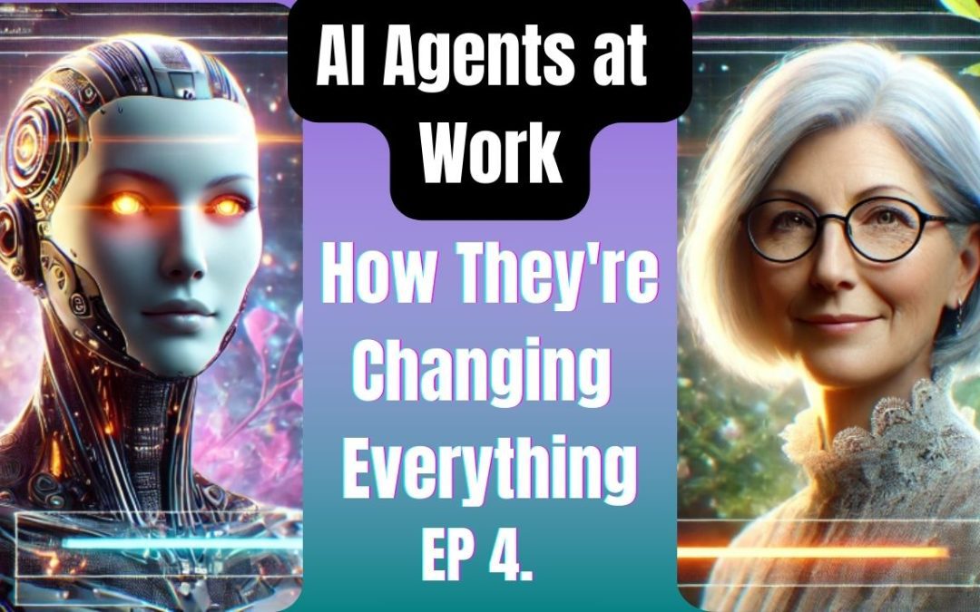 EP 4.  AI AGENTS IN PRACTICE:: The Woman Who Gave AI a Soul