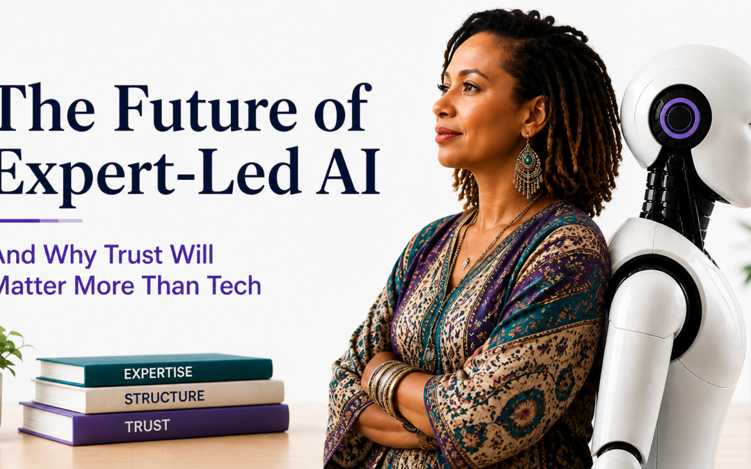 The Future of Expert-Led AI (And Why Trust Will Matter More Than Tech)