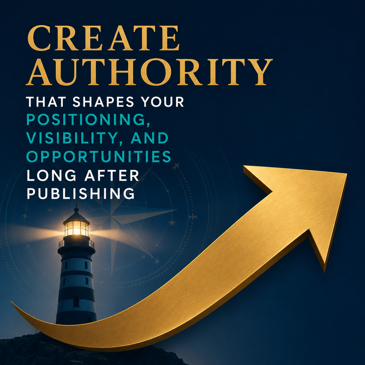 Lighthouse authority graphic with gold growth arrow representing visibility and positioning growth for authors and expert-led businesses Create Authority That Shapes Your Positioning